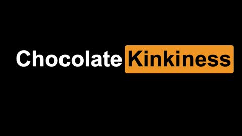 Chocolate Kinkiness online show from January 7, 7:16 pm